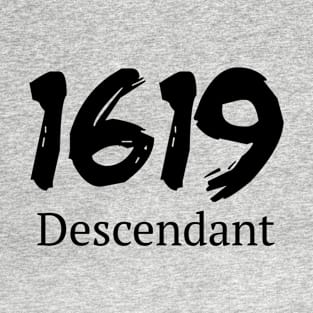 1619 Descendant Black History African Ancestors Design T-Shirt